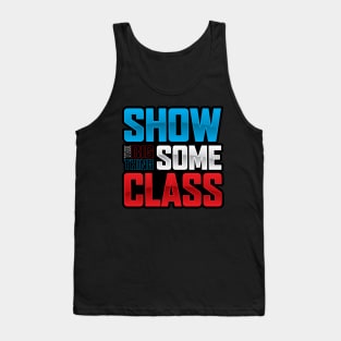 SHOW SOME CLASS (Big Thing show) Tank Top